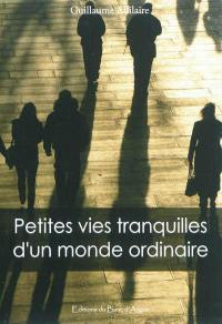 Petites vies tranquilles d'un monde ordinaire