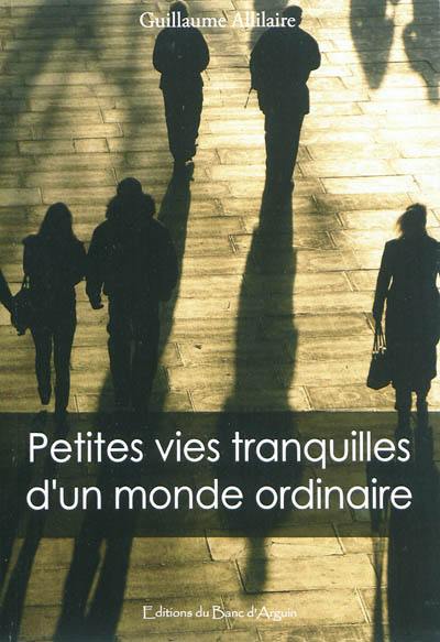 Petites vies tranquilles d'un monde ordinaire