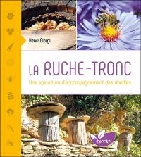 La ruche-tronc : une apiculture d'accompagnement des abeilles