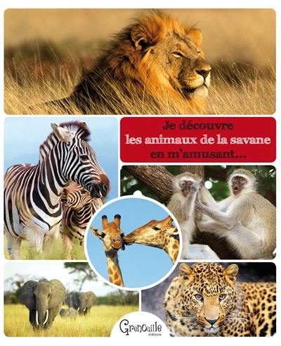 Je découvre les animaux de la savane en m'amusant...