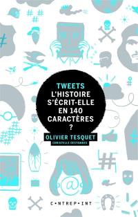 Tweets, l'histoire s'écrit-elle en 140 caractères ?