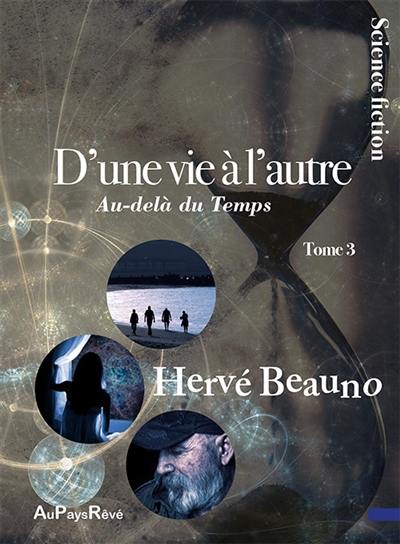 D'une vie à l'autre. Vol. 3. Au-delà du temps