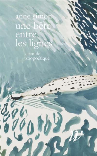 Une bête entre les lignes : essai de zoopoétique