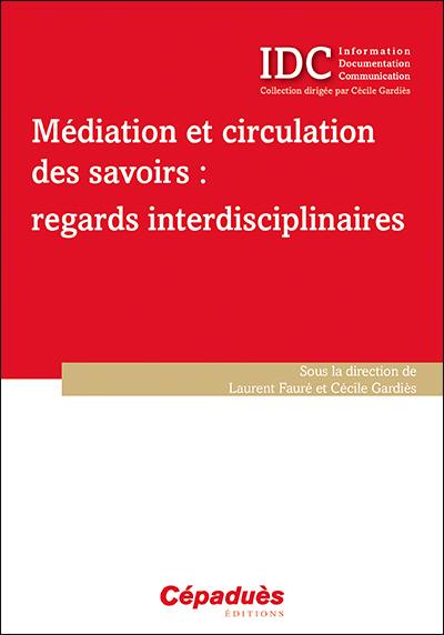 Médiation et circulation des savoirs : regards interdisciplinaires