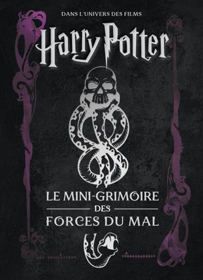 Les mini-grimoires Harry Potter. Vol. 8. Le mini-grimoire des forces du mal : dans l'univers des films Harry Potter