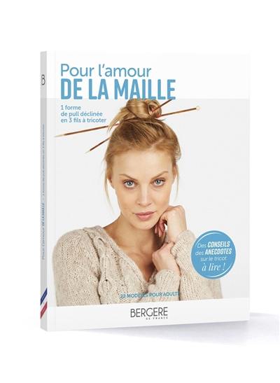 Pour l'amour de la maille : 1 forme de pull déclinée en 3 fils à tricoter : 22 modèles pour adulte