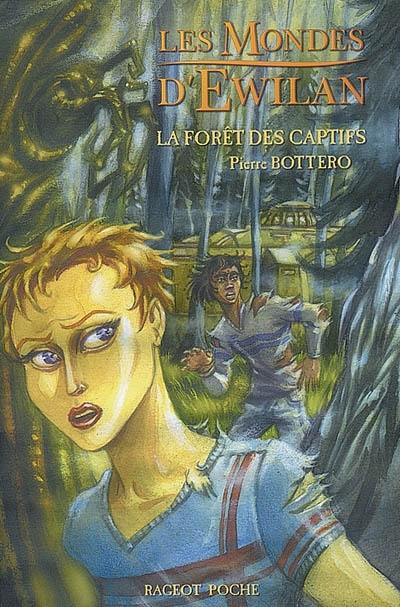 Les mondes d'Ewilan. Vol. 1. La forêt des captifs