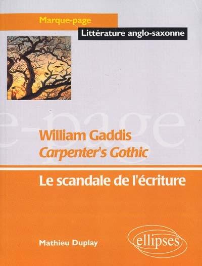 Carpenter's gothic, William Gaddis : le scandale de l'écriture