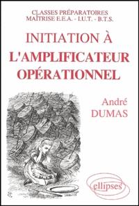 Initiation à l'amplificateur opérationnel : classes préparatoires, maîtrises EEA, IUT, BTS