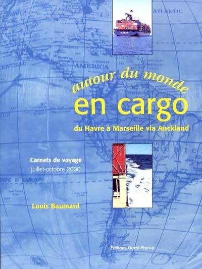 Autour du monde en cargo : du Havre à Marseille via Auckland : carnet de voyage, juillet-octobre 2000