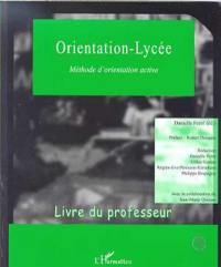 Orientation-lycée. Méthode d'orientation active : livre du professeur