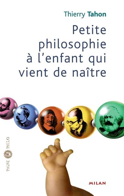 Petite philosophie à l'enfant qui vient de naître