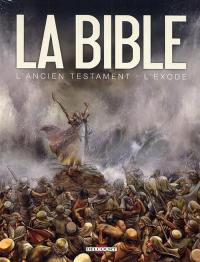 La Bible, l'Ancien Testament : l'Exode