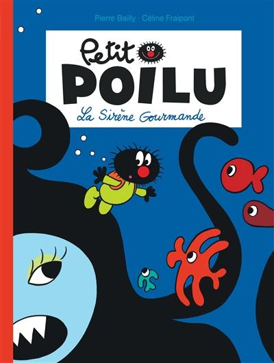 Petit Poilu. Vol. 1. La sirène gourmande