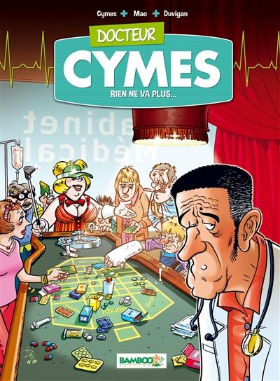 Docteur Cymes. Vol. 2. Rien ne va plus...