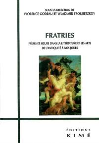 Fratries : frères et soeurs dans la littérature et les arts, de l'Antiquité à nos jours