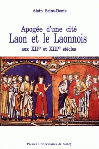 Apogée d'une cité, Laon et le Laonnois aux XIIe et XIIIe siècles