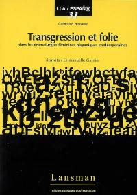 Transgression et folie dans les dramaturgies féminines hispaniques contemporaines