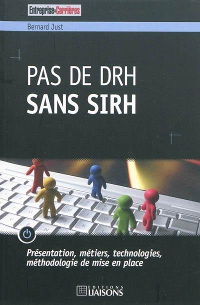 Pas de DRH sans SIRH : présentation, métiers, technologies, méthodologie de mise en place