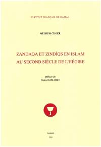 Zandaqa et zindiqs en islam au second siècle de l'hégire