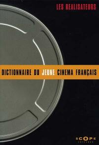 Dictionnaire du jeune cinéma français : les réalisateurs