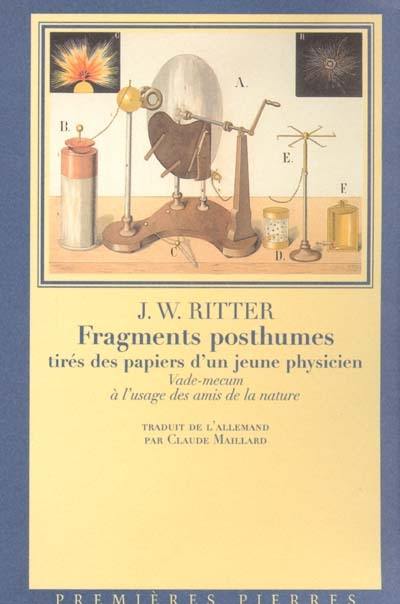 Fragments posthumes tirés des papiers d'un jeune physicien : vade-mecum à l'usage des amis de la nature