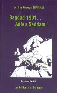 Bagdad 1991... adieu Saddam !