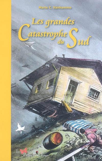 Les grandes catastrophes du Sud