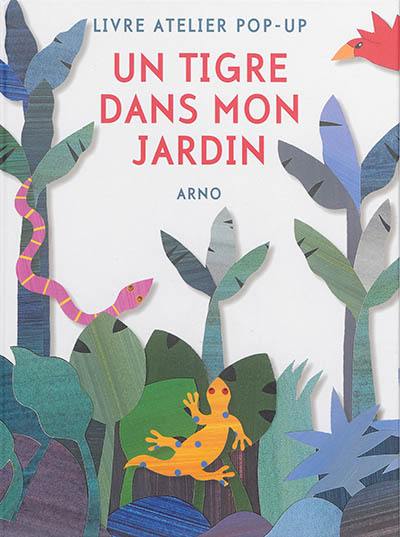 Un tigre dans mon jardin : livre atelier pop-up