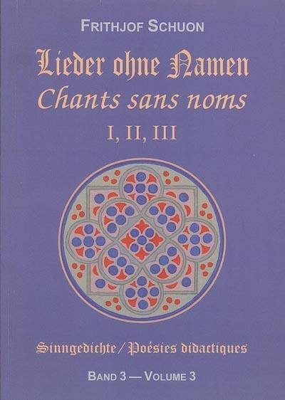 Poésies didactiques. Vol. 3. Chants sans noms : recueils I, II, III. Lieder ohne namen : sammlungen I, II, III. Sinngedichte. Vol. 3. Chants sans noms : recueils I, II, III. Lieder ohne namen : sammlungen I, II, III