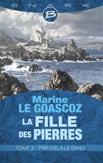 La fille des pierres. Vol. 2. Par-delà le sang