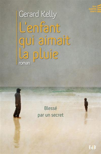 L'enfant qui aimait la pluie : blessé par un secret