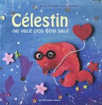 Célestin ne veut pas être seul