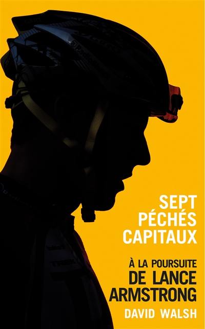 Sept péchés capitaux : à la poursuite de Lance Armstrong