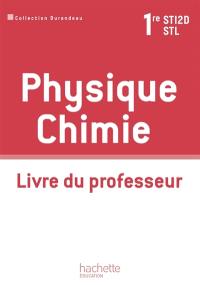 Physique chimie 1re STI2D-STL : livre du professeur