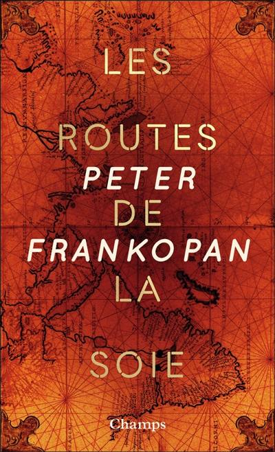 Les routes de la soie : l'histoire du coeur du monde