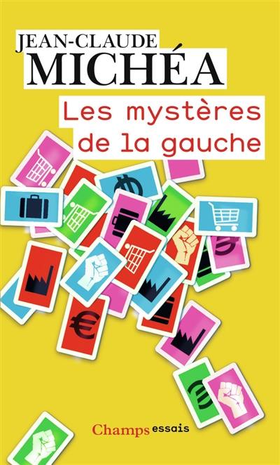 Les mystères de la gauche : de l'idéal des Lumières au triomphe du capitalisme absolu