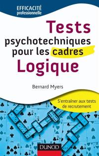 Tests psychotechniques pour les cadres : s'entraîner aux tests de recrutement. Logique