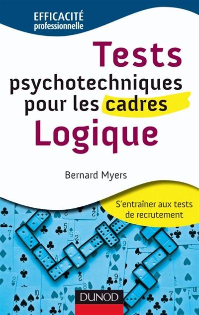 Tests psychotechniques pour les cadres : s'entraîner aux tests de recrutement. Logique