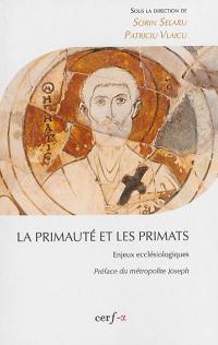 La primauté et les primats : enjeux ecclésiologiques