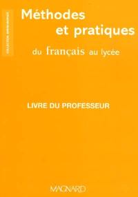 Méthode pratique du français au lycée : livre du professeur