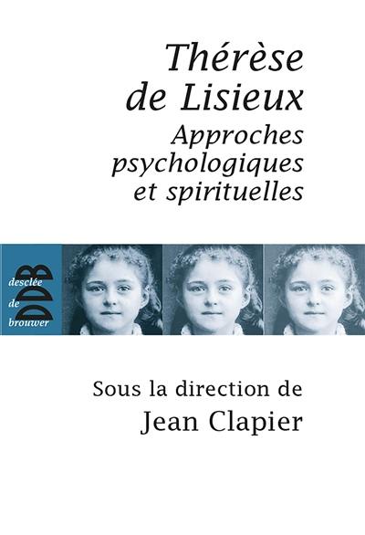 Thérèse de Lisieux : approches psychologiques et spirituelles