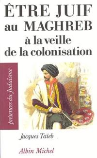 Etre juif au Maghreb à la veille de la colonisation