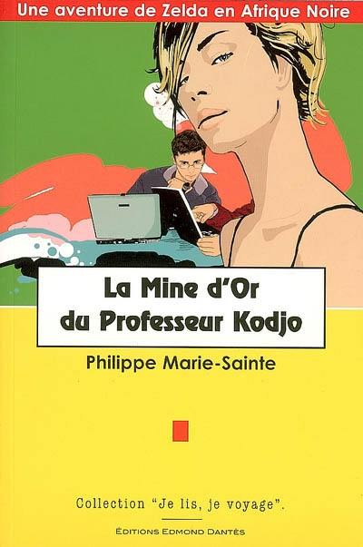 La mine d'or du professeur Kodjo : une aventure de Zelda en Afrique noire