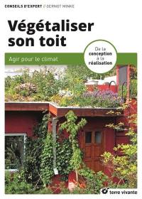 Végétaliser son toit : agir pour le climat : de la conception à la réalisation