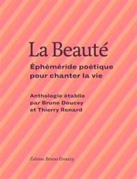 La beauté : éphéméride poétique pour chanter la vie