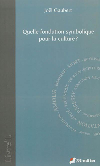 Quelle fondation symbolique pour la culture ?