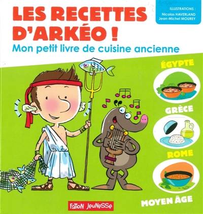 Mon petit livre de cuisine ancienne : Egypte, Grèce, Rome, Moyen Age