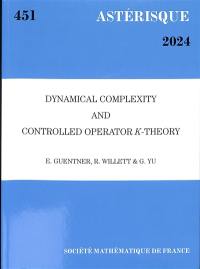 Astérisque, n° 451. Dynamical complexity and controlled operator K-theory