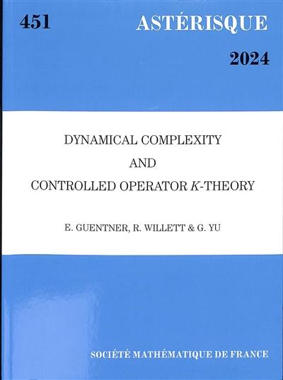 Astérisque, n° 451. Dynamical complexity and controlled operator K-theory